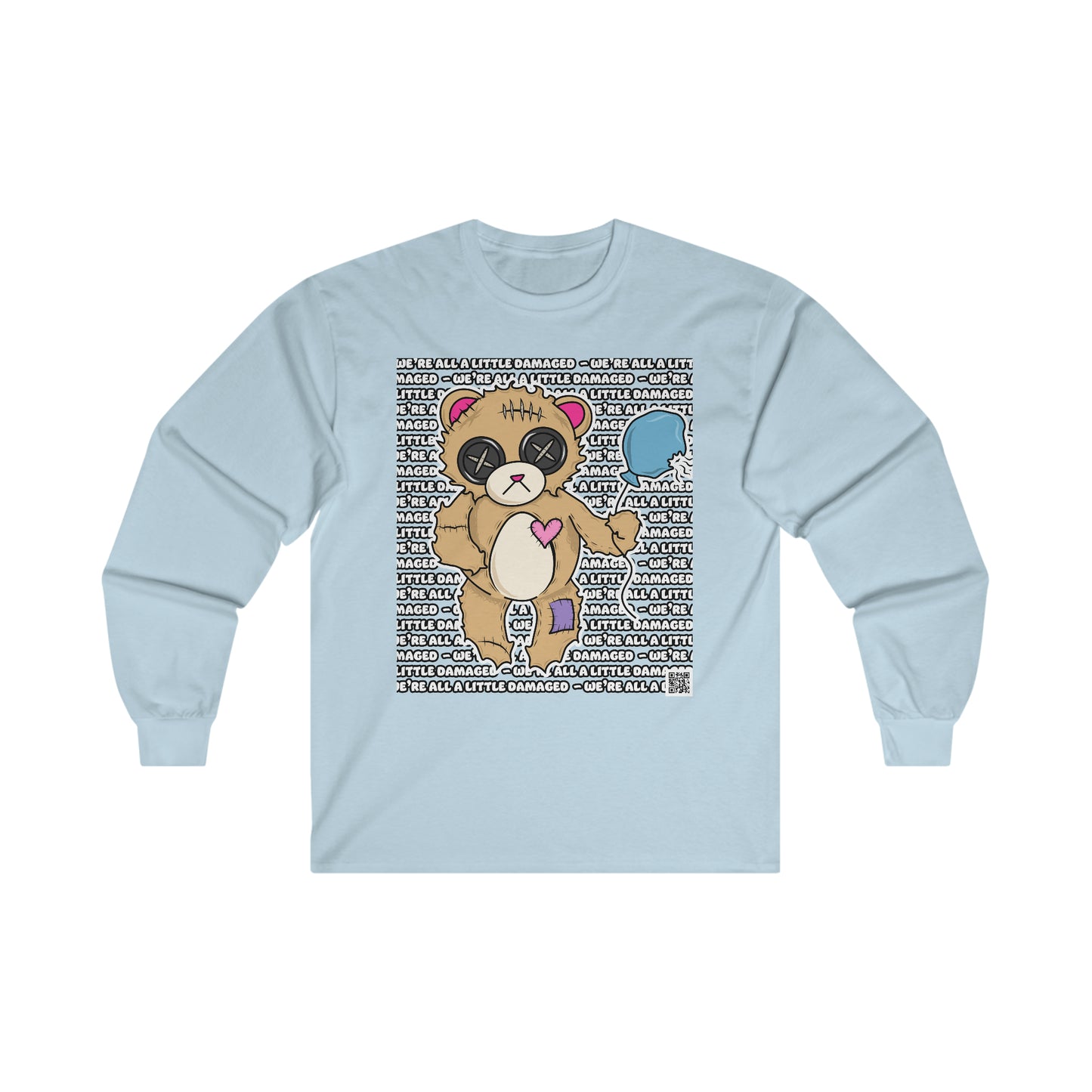 Damaged Bear "We're all a little Damaged" Ultra Cotton Long Sleeve Tee