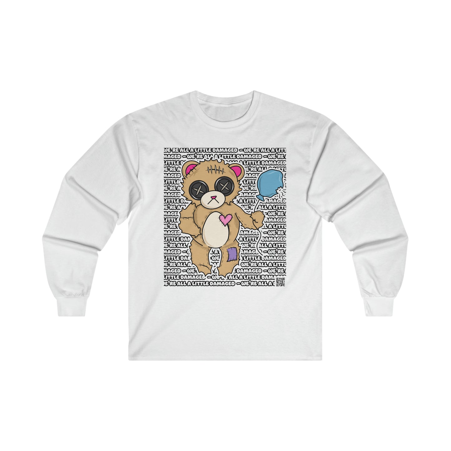 Damaged Bear "We're all a little Damaged" Ultra Cotton Long Sleeve Tee