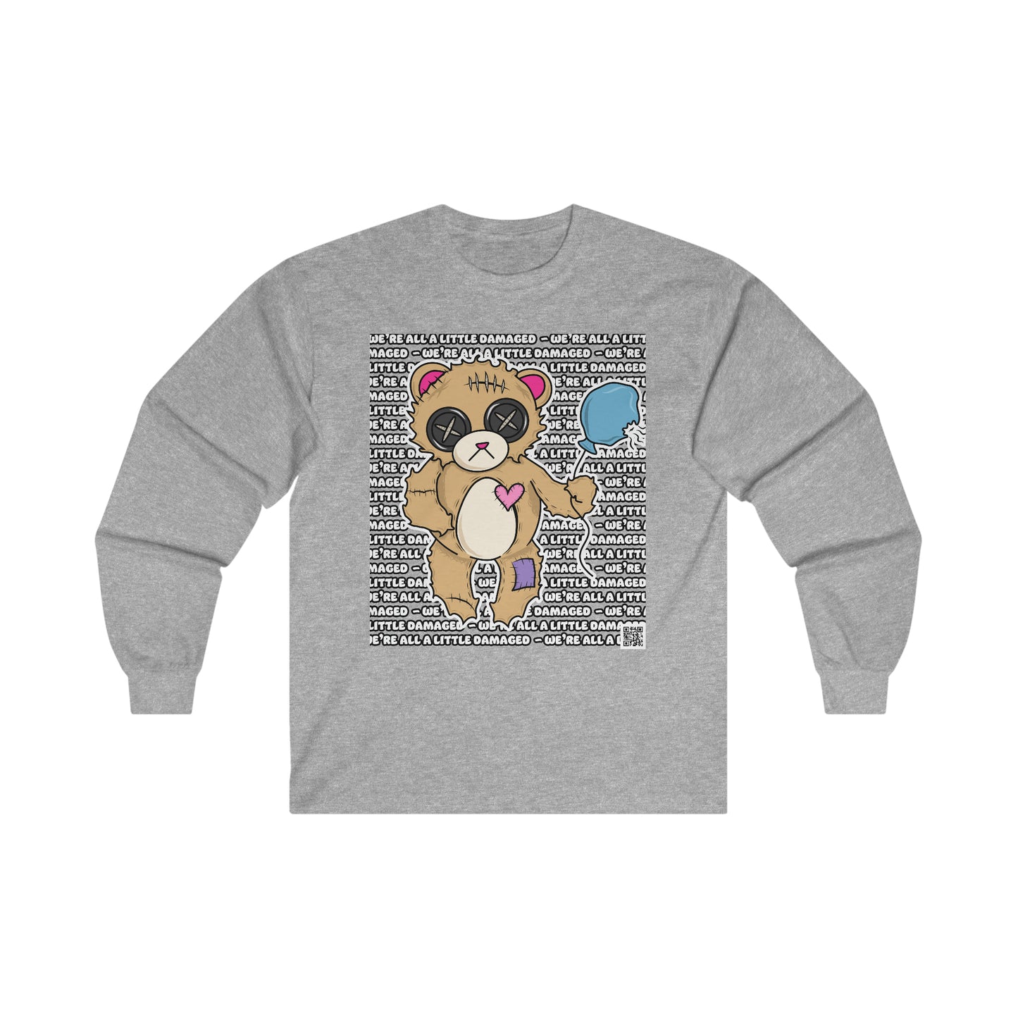 Damaged Bear "We're all a little Damaged" Ultra Cotton Long Sleeve Tee